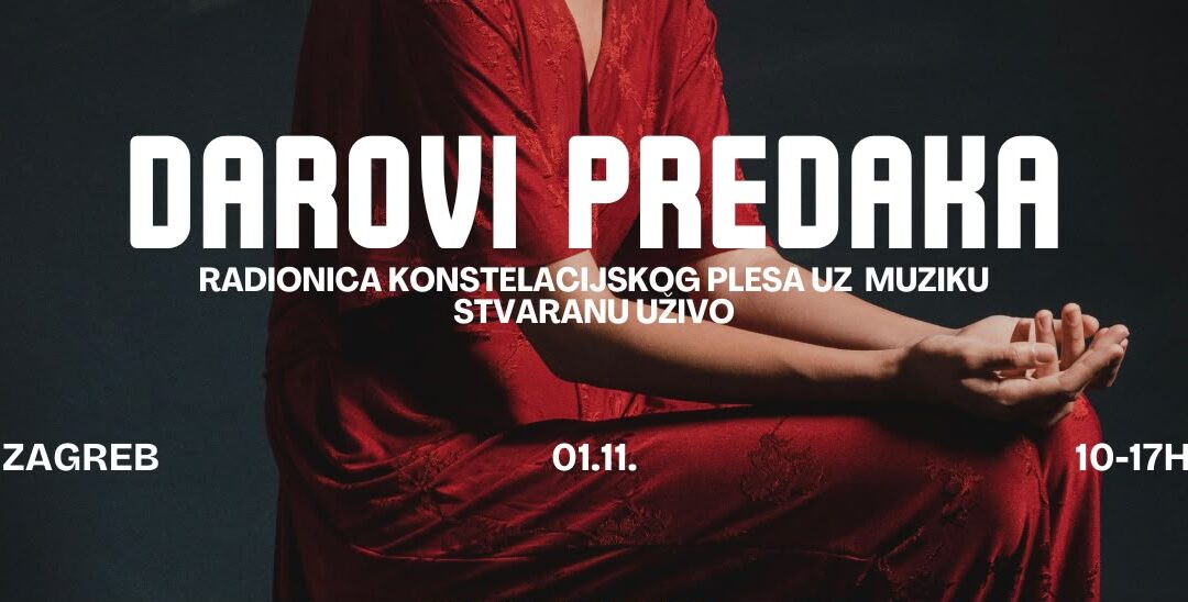 DAROVI PREDAKA, radionica konstelacijskog plesa uz glazbu stvaranu uživo, Zagreb, 1.11.