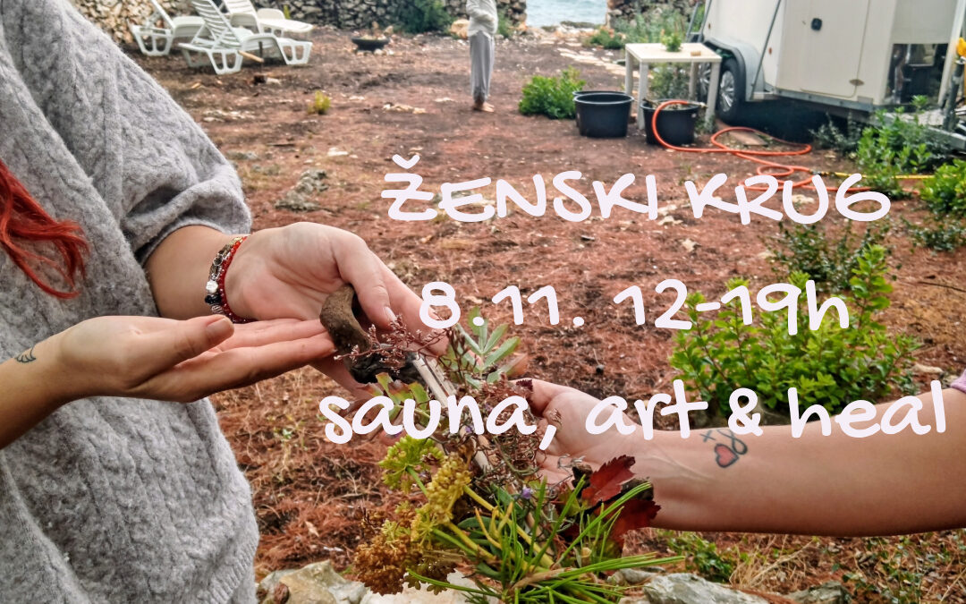 ŽENSKI KRUG · SAUNA · ART & HEAL,   8.11. · Maja Sanctuary · Splitska, Brač